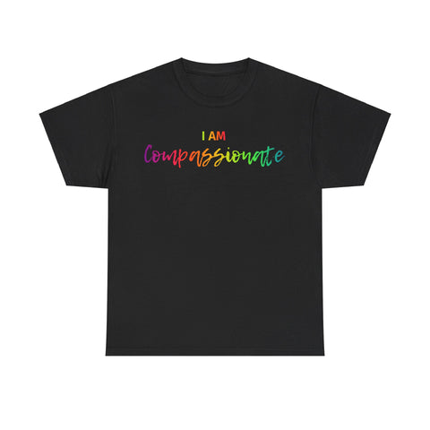 I AM Compassionate - Unisex Heavy Cotton Tee - Front Print