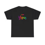 I AM You - Unisex Heavy Cotton Tee - Front Print