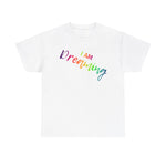 I AM Dreaming - Unisex Heavy Cotton Tee - Front Print