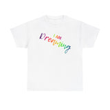 I AM Dreaming - Unisex Heavy Cotton Tee - Front Print