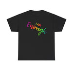 I AM Enough - Unisex Heavy Cotton Tee - Front Print