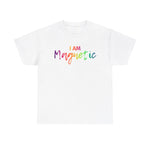 I AM Magnetic - Unisex Heavy Cotton Tee - Front Print