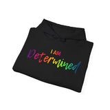 I Am Determined - Unisex Heavy Blend™ Hooded Sweatshirt