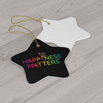 Happiness Matters Ceramic Ornaments