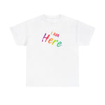 I AM Here - Unisex Heavy Cotton Tee - Front Print