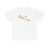 I AM Inclusive - Unisex Heavy Cotton Tee - Front Print