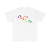 I AM Positive - Unisex Heavy Cotton Tee - Front Print