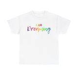 I AM Dreaming - Unisex Heavy Cotton Tee - Front Print