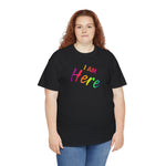 I AM Here - Unisex Heavy Cotton Tee - Front Print