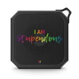 I AM Stupendous - Blackwater Outdoor Bluetooth Speaker