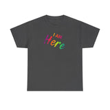 I AM Here - Unisex Heavy Cotton Tee - Front Print