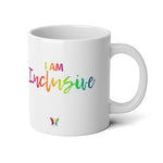 I Am Inclusive - Jumbo Mug, 20oz