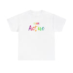 I AM Active- Unisex Heavy Cotton Tee - Front Print