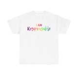 I AM Responsible - Unisex Heavy Cotton Tee - Front Print