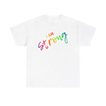 I AM Strong - Unisex Heavy Cotton Tee - Front Print