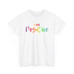 I AM Positive - Unisex Heavy Cotton Tee - Front Print