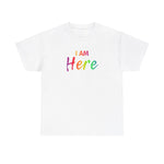 I AM Here - Unisex Heavy Cotton Tee - Front Print