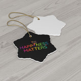 Happiness Matters Ceramic Ornaments