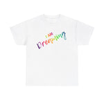 I AM Dreaming - Unisex Heavy Cotton Tee - Front Print