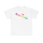 I AM Responsible - Unisex Heavy Cotton Tee - Front Print