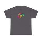 I AM Here - Unisex Heavy Cotton Tee - Front Print