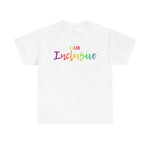 I AM Inclusive - Unisex Heavy Cotton Tee - Front Print