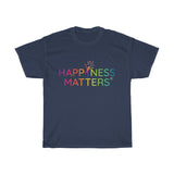 Happiness Matters™  Unisex Heavy Cotton Tee - PRINT ON FRONT